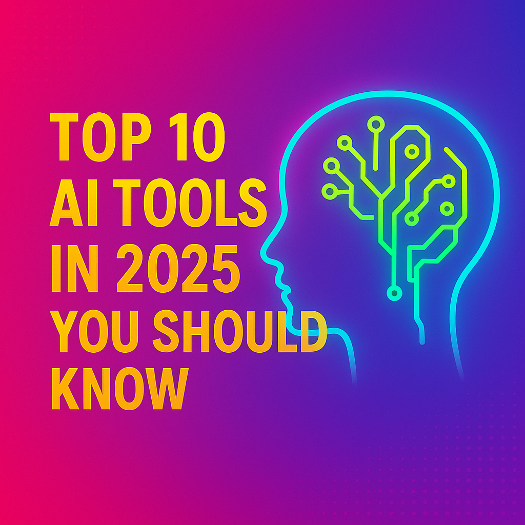 Top 10 AI Tools in 2025 You Should Know
